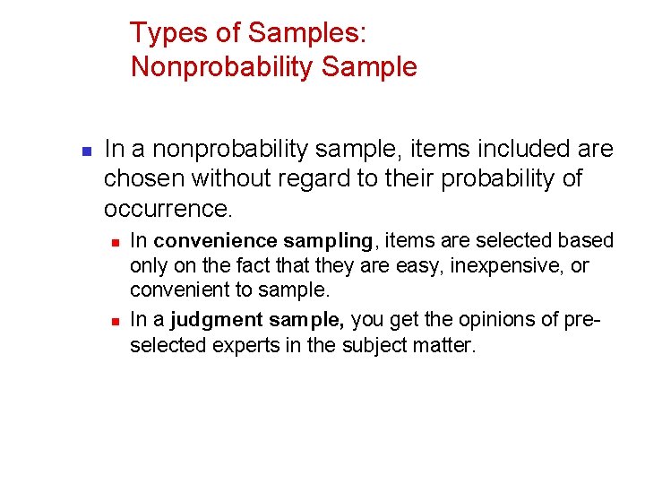 Types of Samples: Nonprobability Sample n In a nonprobability sample, items included are chosen