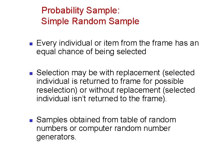 Probability Sample: Simple Random Sample n n n Every individual or item from the
