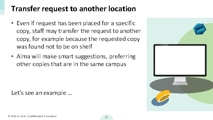 Transfer request to another location • Even if request has been placed for a