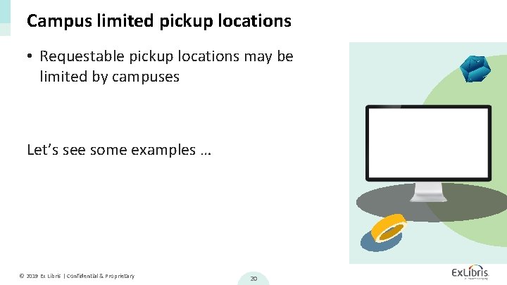 Campus limited pickup locations • Requestable pickup locations may be limited by campuses Let’s