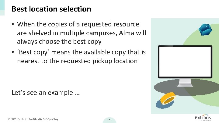 Best location selection • When the copies of a requested resource are shelved in