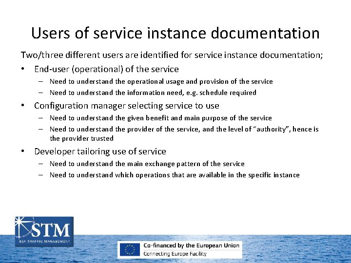 Users of service instance documentation Two/three different users are identified for service instance documentation;