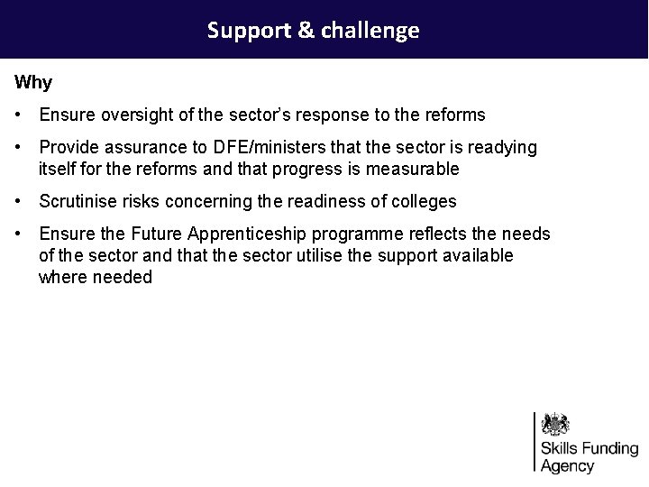 Support & challenge Why • Ensure oversight of the sector’s response to the reforms