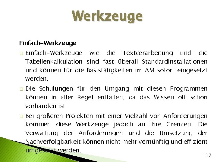 Werkzeuge Einfach-Werkzeuge � � � Einfach-Werkzeuge wie die Textverarbeitung und die Tabellenkalkulation sind fast