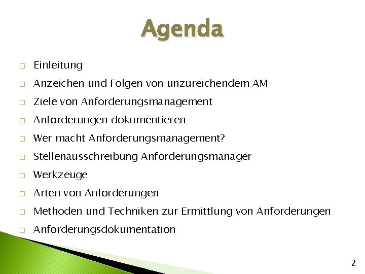 Agenda � Einleitung � Anzeichen und Folgen von unzureichendem AM � Ziele von Anforderungsmanagement