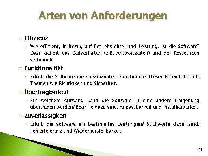 Arten von Anforderungen � Effizienz ◦ Wie effizient, in Bezug auf Betriebsmittel und Leistung,
