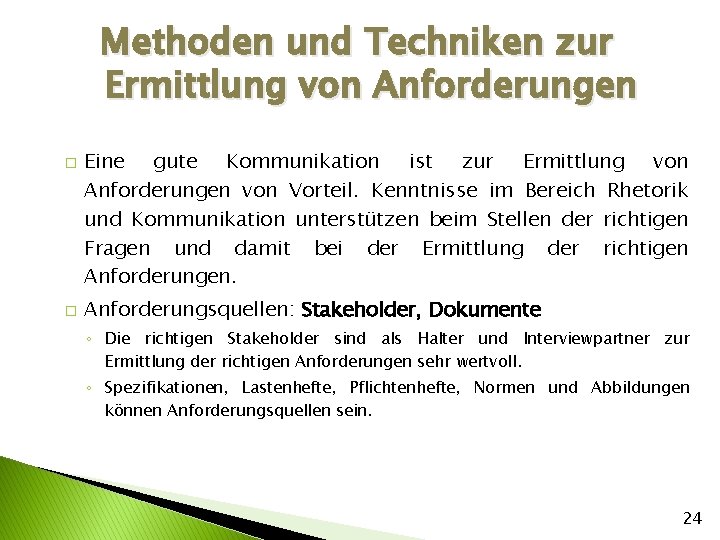 Methoden und Techniken zur Ermittlung von Anforderungen � � Eine gute Kommunikation ist zur