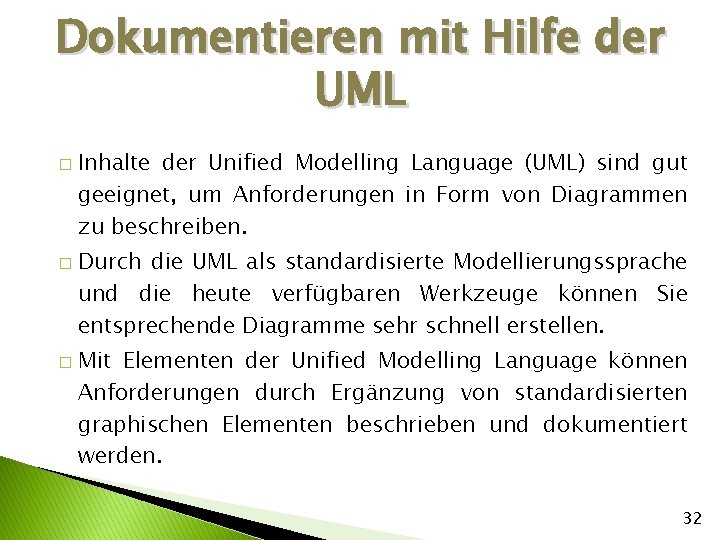 Dokumentieren mit Hilfe der UML � � � Inhalte der Unified Modelling Language (UML)