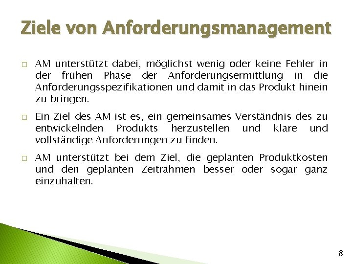 Ziele von Anforderungsmanagement � � � AM unterstützt dabei, möglichst wenig oder keine Fehler