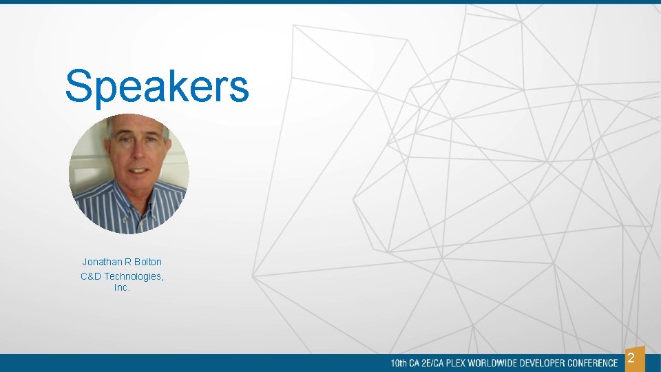Speakers Jonathan R Bolton C&D Technologies, Inc. 2 Speakers Jonathan R Bolton C&D Technologies, Inc. 2