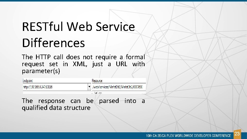 RESTful Web Service Differences The HTTP call does not require a formal request set RESTful Web Service Differences The HTTP call does not require a formal request set
