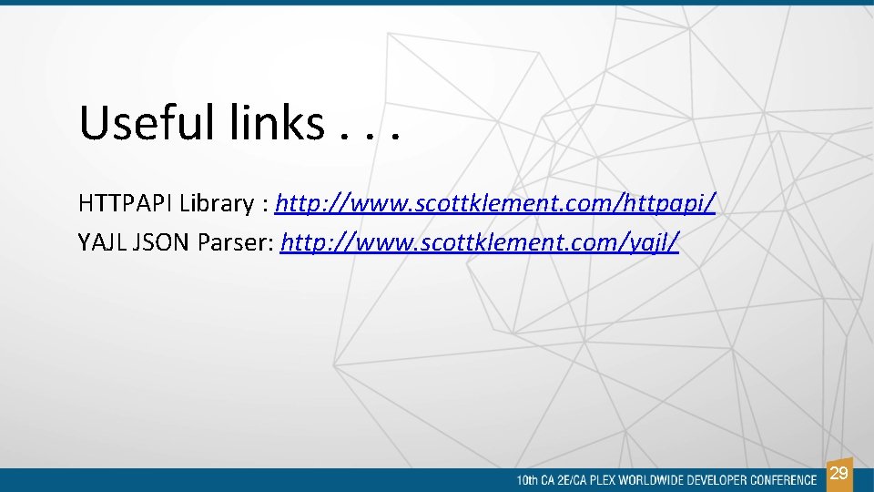 Useful links. . . HTTPAPI Library : http: //www. scottklement. com/httpapi/ YAJL JSON Parser: Useful links. . . HTTPAPI Library : http: //www. scottklement. com/httpapi/ YAJL JSON Parser: