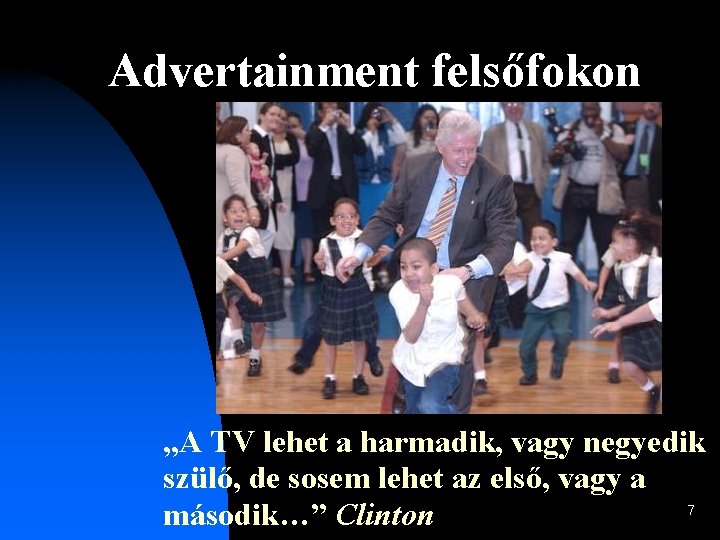 Advertainment felsőfokon „A TV lehet a harmadik, vagy negyedik szülő, de sosem lehet az