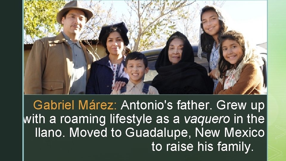 z z Gabriel Márez: Antonio's father. Grew up with a roaming lifestyle as a