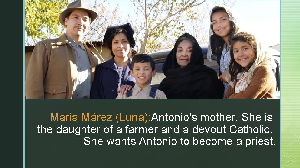 z z Maria Márez (Luna): Antonio's mother. She is the daughter of a farmer