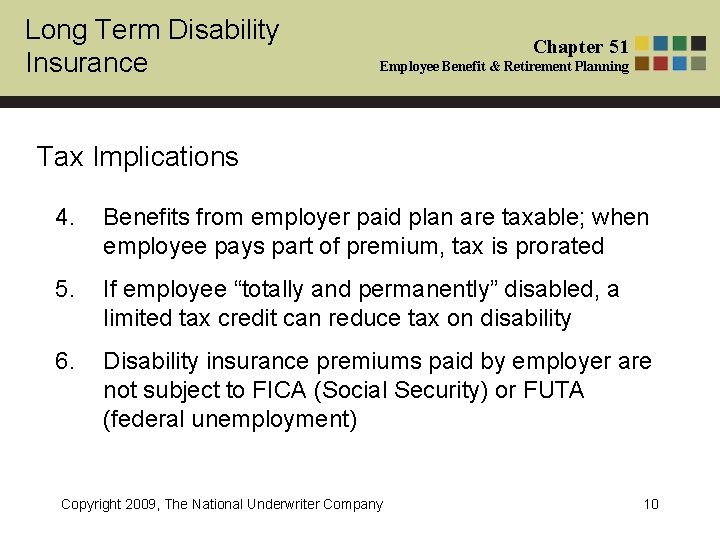 Long Term Disability Insurance Chapter 51 Employee Benefit & Retirement Planning Tax Implications 4.