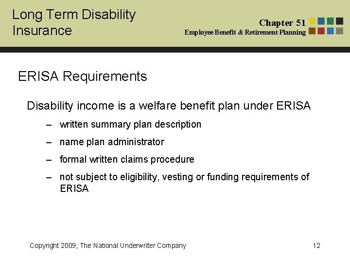 Long Term Disability Insurance Chapter 51 Employee Benefit & Retirement Planning ERISA Requirements Disability