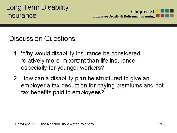 Long Term Disability Insurance Chapter 51 Employee Benefit & Retirement Planning Discussion Questions 1.