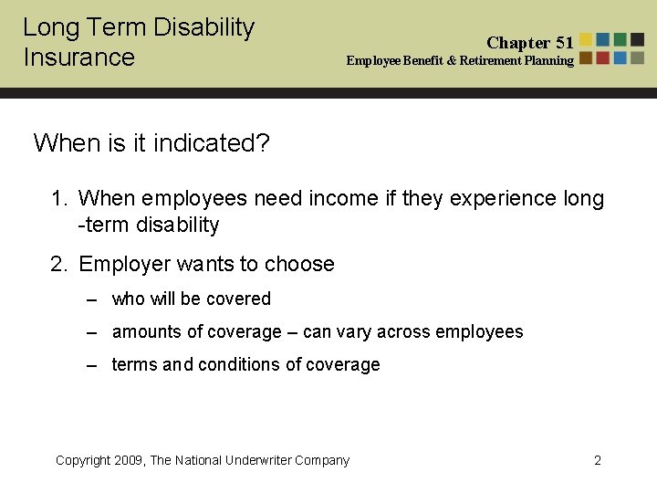 Long Term Disability Insurance Chapter 51 Employee Benefit & Retirement Planning When is it