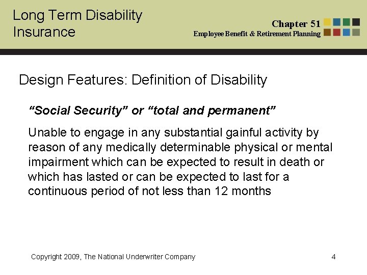 Long Term Disability Insurance Chapter 51 Employee Benefit & Retirement Planning Design Features: Definition