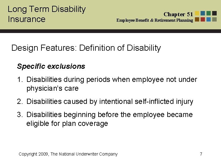 Long Term Disability Insurance Chapter 51 Employee Benefit & Retirement Planning Design Features: Definition