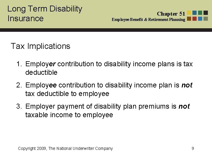 Long Term Disability Insurance Chapter 51 Employee Benefit & Retirement Planning Tax Implications 1.