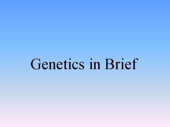 Genetics in Brief 