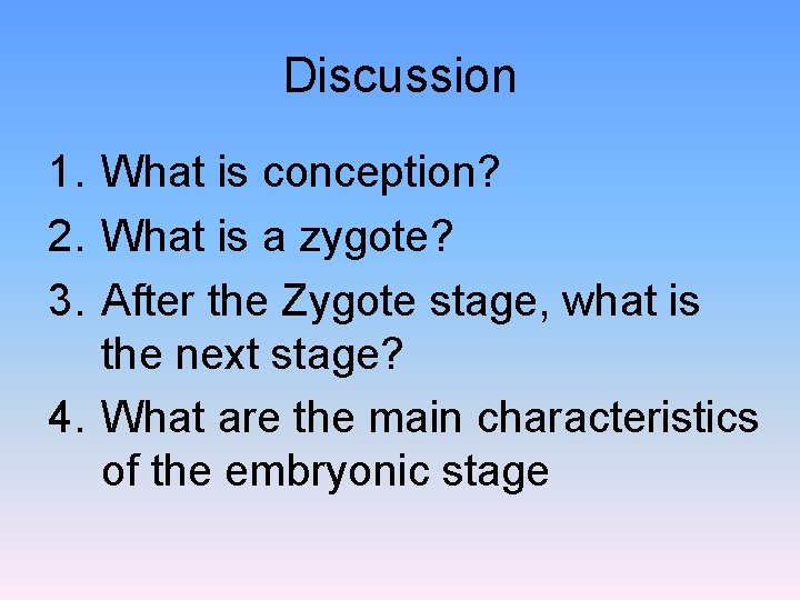 Discussion 1. What is conception? 2. What is a zygote? 3. After the Zygote