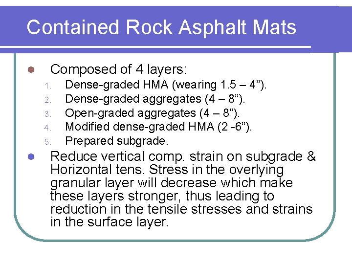 Contained Rock Asphalt Mats l Composed of 4 layers: 1. 2. 3. 4. 5.