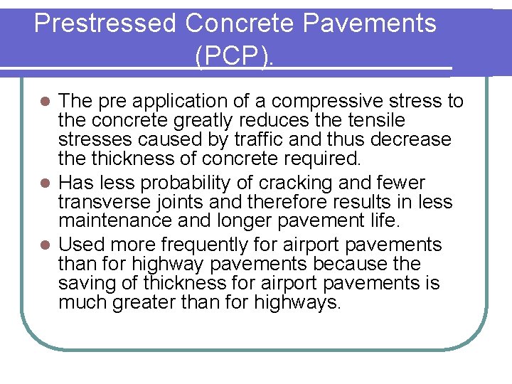 Prestressed Concrete Pavements (PCP). The pre application of a compressive stress to the concrete