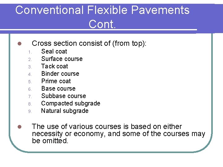 Conventional Flexible Pavements Cont. l Cross section consist of (from top): 1. 2. 3.