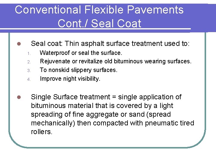 Conventional Flexible Pavements Cont. / Seal Coat l Seal coat: Thin asphalt surface treatment