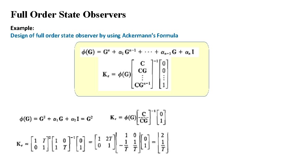 Full Order State Observers Example: Design of full order state observer by using Ackermann’s Full Order State Observers Example: Design of full order state observer by using Ackermann’s