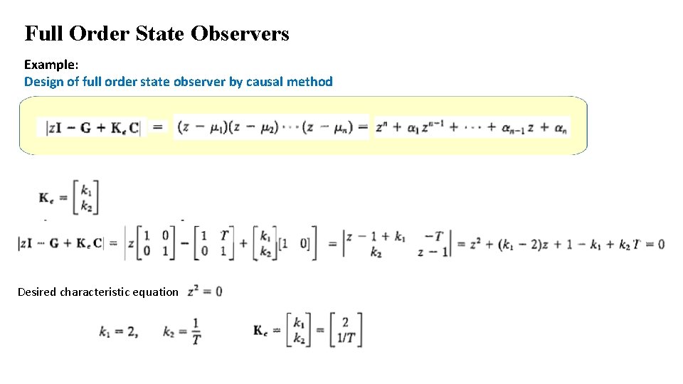 Full Order State Observers Example: Design of full order state observer by causal method Full Order State Observers Example: Design of full order state observer by causal method