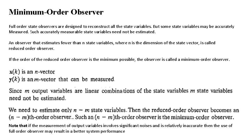 Minimum-Order Observer Full order state observers are designed to reconstruct all the state variables. Minimum-Order Observer Full order state observers are designed to reconstruct all the state variables.