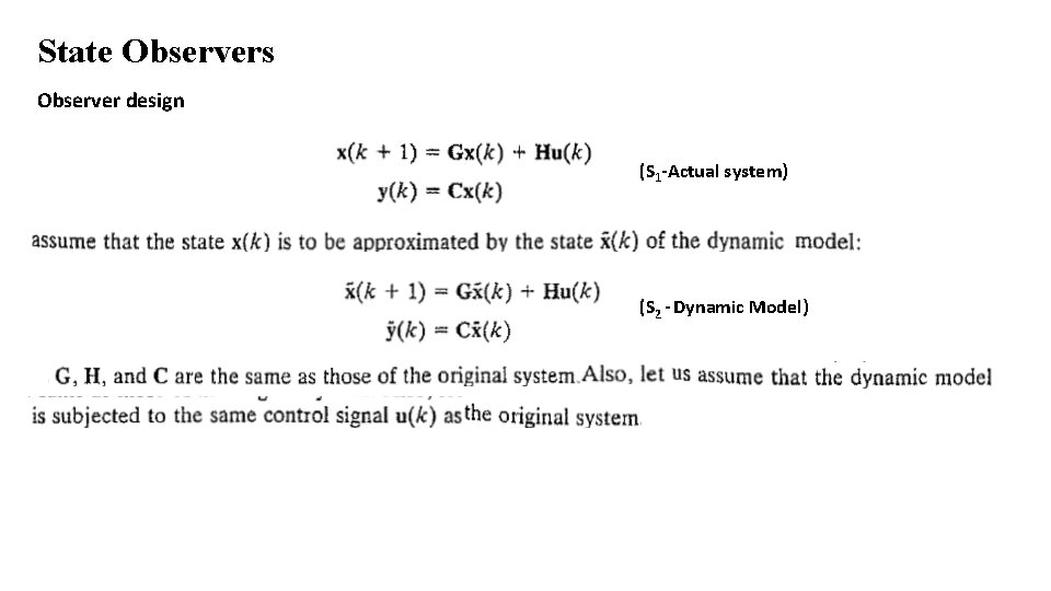 State Observers Observer design (S 1 -Actual system) (S 2 - Dynamic Model) State Observers Observer design (S 1 -Actual system) (S 2 - Dynamic Model)