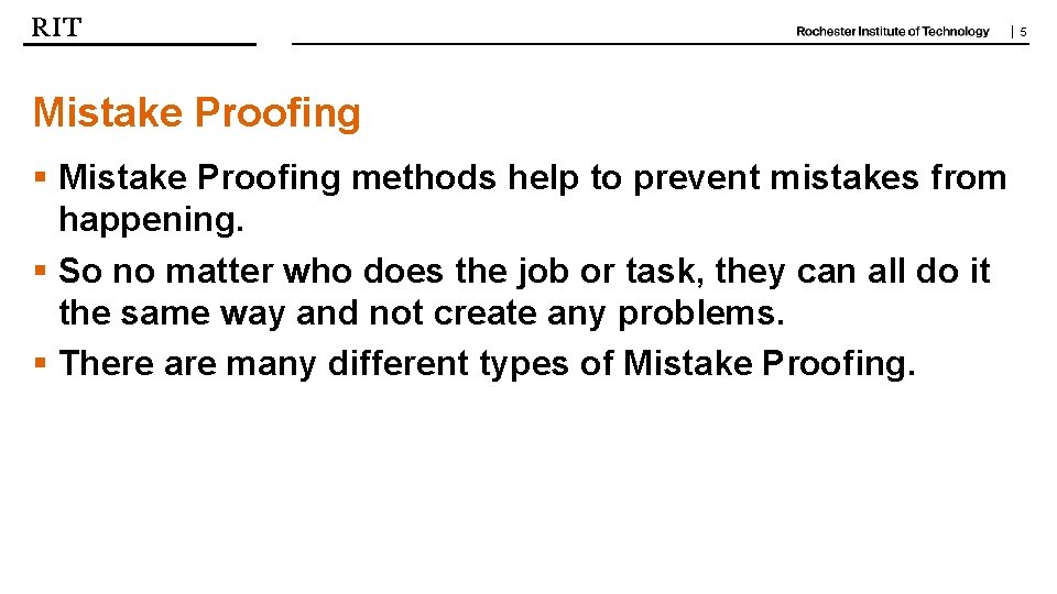 | 5 Mistake Proofing § Mistake Proofing methods help to prevent mistakes from happening.