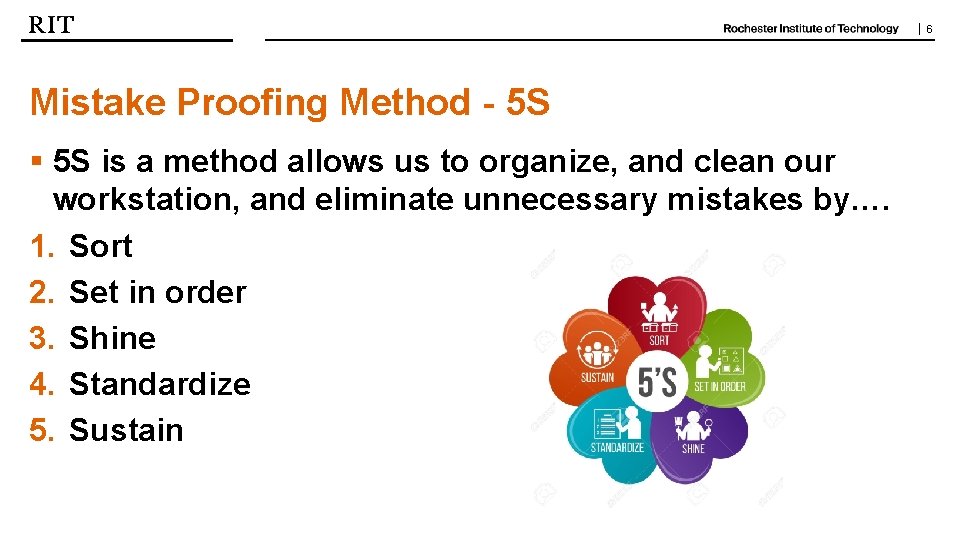 | 6 Mistake Proofing Method - 5 S § 5 S is a method