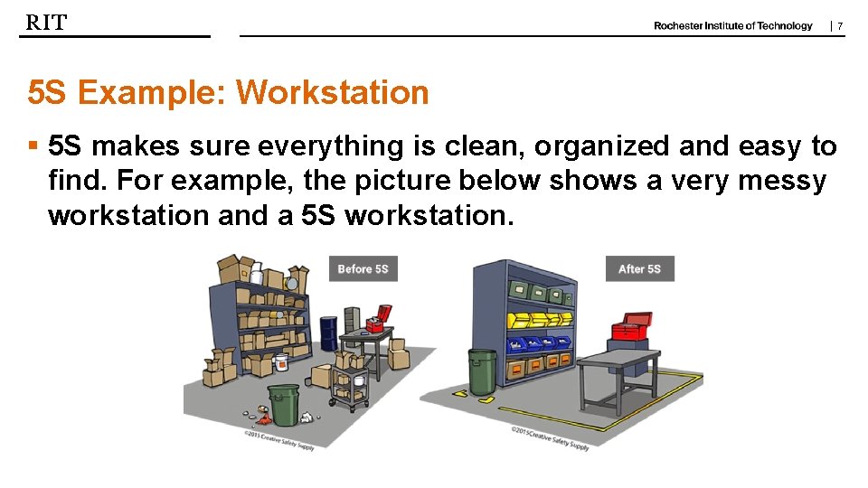 | 7 5 S Example: Workstation § 5 S makes sure everything is clean,