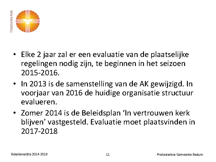  • Elke 2 jaar zal er een evaluatie van de plaatselijke regelingen nodig