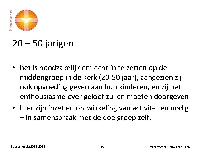 20 – 50 jarigen • het is noodzakelijk om echt in te zetten op