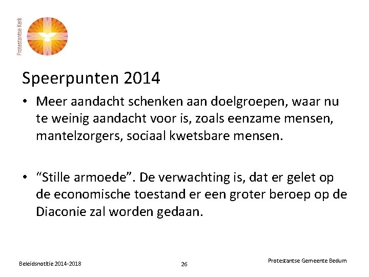 Speerpunten 2014 • Meer aandacht schenken aan doelgroepen, waar nu te weinig aandacht voor