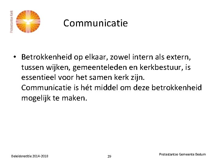 Communicatie • Betrokkenheid op elkaar, zowel intern als extern, tussen wijken, gemeenteleden en kerkbestuur,