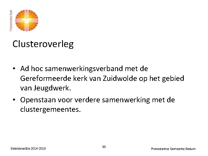 Clusteroverleg • Ad hoc samenwerkingsverband met de Gereformeerde kerk van Zuidwolde op het gebied