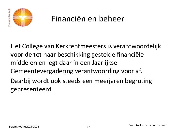 Financiën en beheer Het College van Kerkrentmeesters is verantwoordelijk voor de tot haar beschikking