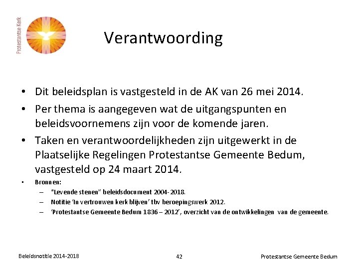 Verantwoording • Dit beleidsplan is vastgesteld in de AK van 26 mei 2014. •