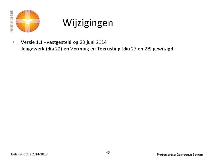 Wijzigingen • Versie 1. 1 - vastgesteld op 23 juni 2014 Jeugdwerk (dia 22)