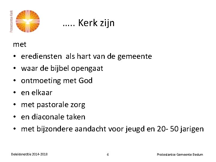 …. . Kerk zijn met • erediensten als hart van de gemeente • waar