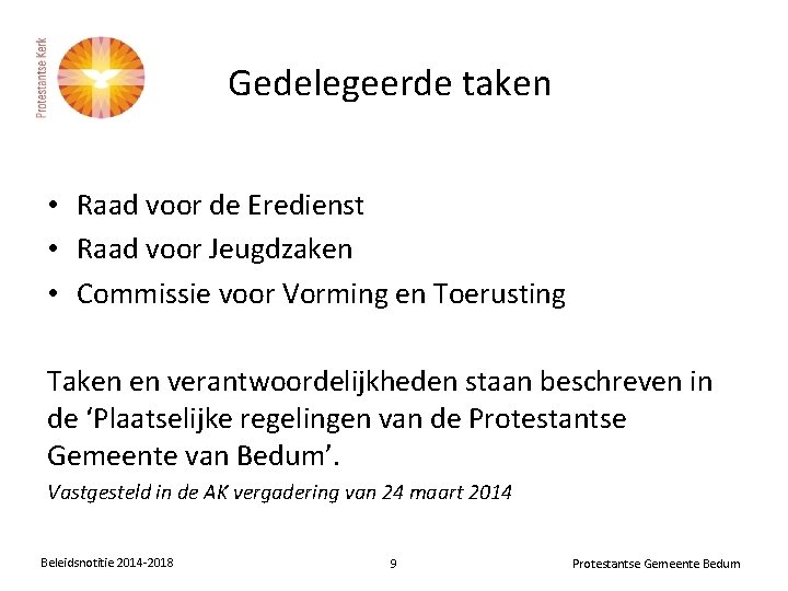 Gedelegeerde taken • Raad voor de Eredienst • Raad voor Jeugdzaken • Commissie voor