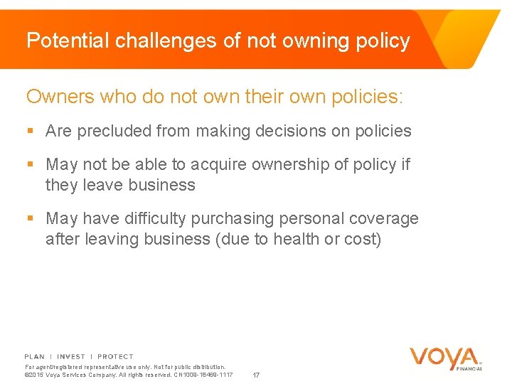 Potential challenges of not owning policy Owners who do not own their own policies: